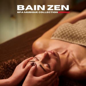 Bain Zen: Relaxation Spa - Spa Musique Collection