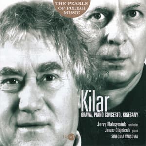 Wojciech Kilar: The Pearls of Polish Music - Orawa, Piano Concerto, Krzesany - Unknown