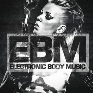 EBM - Electronic Body Music - Electronic Dance Music