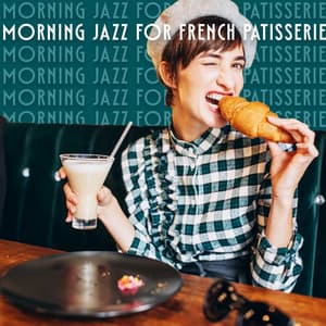 Morning Jazz for French Patisserie: Gypsy Jazz Music for Breakfast with Positive Energy - Relaxing Piano Music Oasis