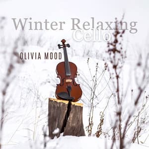 Winter Relaxing Cello: Instrumental Soothing Music - Olivia Mood