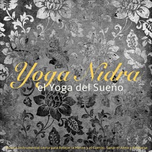 Yoga Nidra, el Yoga del Sueño – Música Instrumental Lenta para Relajar la Mente y el Cuerpo, Sanar el Alma y Relajarse - Yoga Club