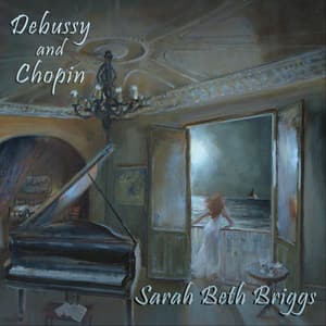 Sarah Beth Briggs Plays Debussy and Chopin - Sarah Beth Briggs