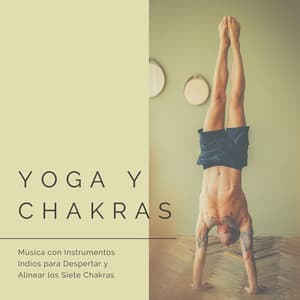Yoga y Chakras: Música con Instrumentos Indios para Despertar y Alinear los Siete Chakras - Yoga Mandala
