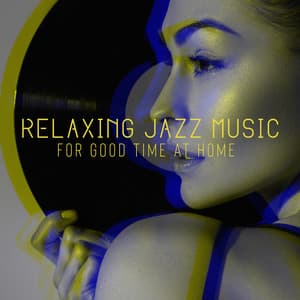 Relaxing Jazz Music for Good Time at Home – Rest After Long Day, Time for Yourself, Calm Evening - Serenity Jazz Collection