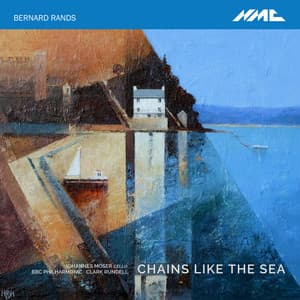 Bernard Rands: Chains like the Sea - Bernard Rands