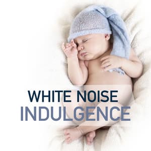 White Noise: Indulgence - White Noise Relaxation
