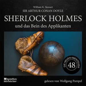 Sherlock Holmes und das Bein des Applikanten - Sherlock Holmes - Die neuen Abenteuer