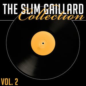 The Slim Gaillard Collection, Vol. 2 - Slim Gaillard