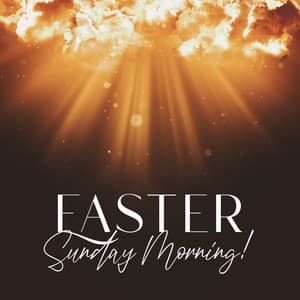 Easter Sunday Morning! Christian Worship Music For Resurrection Sunday - Big Celebration