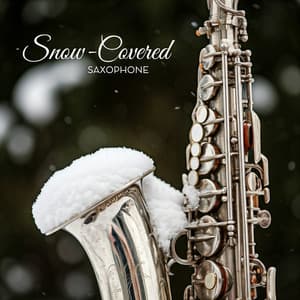 Snow-Covered Saxophone: Winter Instrumental Jazz - Smooth Jazz Sax Instrumentals