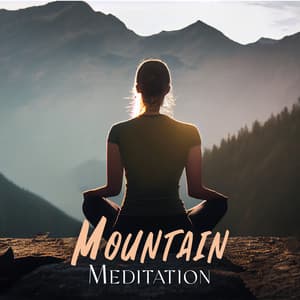 Mountain Meditation: Focus on Yourself and Take Time to Reflect - Mindfulness Meditation Guru