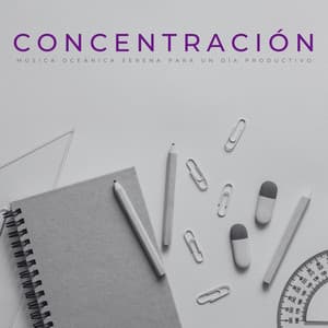 Concentración: Música Oceánica Serena Para Un Día Productivo - Música de Concentración