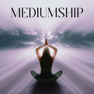 Mediumship: Alpha Waves Meditation to Enhance Your Mediumship Abilities - Mindfulness Meditation Universe