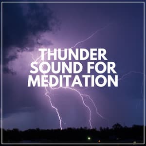 Thunder Sound for Meditation - Sounds Of Rain & Thunder Storms