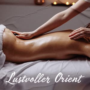 Lustvoller Orient: Arabische Massage für das Vorspiel - Tantrische Musik