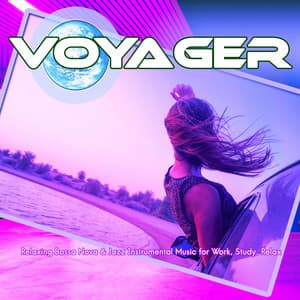 Voyager: Relaxing Bossa Nova & Jazz Instrumental Music for Work, Study, Relax - Travel Companion