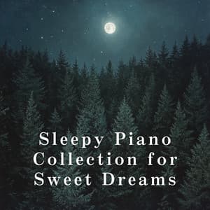 Sleepy Piano Collection for Sweet Dreams - Relaxing BGM Project