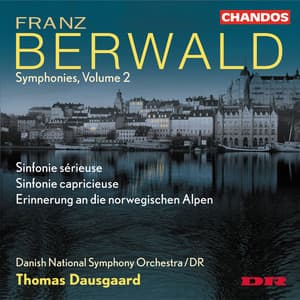 Berwald: Symphonies Nos. 1 and 2 & Erinnerung an die norwegischen Alpen - Franz Berwald