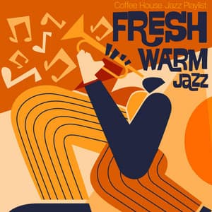 Fresh Warm Jazz - Coffee House Jazz Playlist