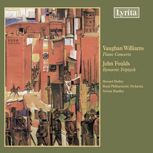 Vaughan Williams: Piano Concerto - Foulds: Dynamic Triptych - Howard Shelley