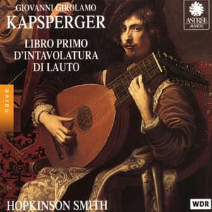 Kapsperger: Libro primo d'intavolatvra di lauto - Giovanni Girolamo Kapsberger