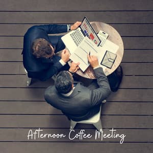 Afternoon Coffee Meeting: 2019 Smooth Jazz Soft Music Making the Meeting Even More Pleasant, Background for Cafe, Hotel Lounge or Restaurant, Vintage Instrumental Jazz Melodies - Easy Listening Chilled Jazz