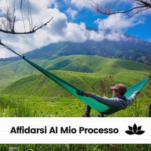 Affidarsi Al Mio Processo - Rilassamento Mentale