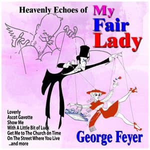 Heavenly Echoes of My Fair Lady - George Feyer