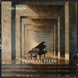 Tranquil Piano: Soothe Your Soul - Eloise Webster