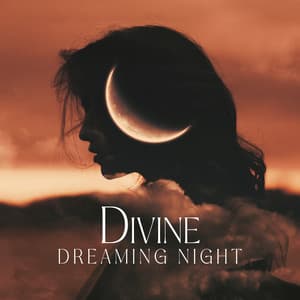 Divine Dreaming Night: Relaxing Sounds to Sleep, Sleeping Music - Tranquility Sleep Ambient