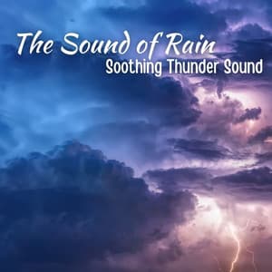 The Sound of Rain: Soothing Thunder Sound - Thunderstorm