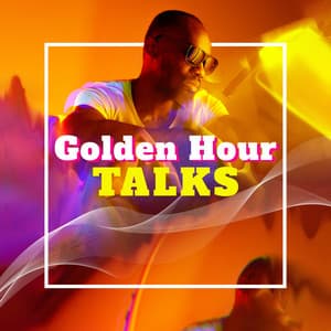 Golden Hour Talks - Chill Edm 2023 - Edm 2023