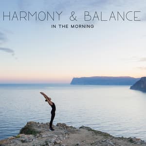 Harmony & Balance in the Morning: Nature Flute, Morning Coffee, Positive Vibes, Nature Yoga, Spirit Calmness - New Age Harmonic Melodies