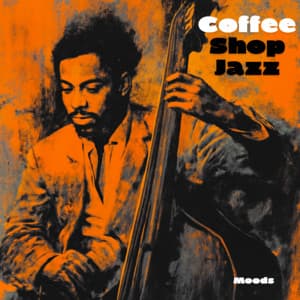 Coffee Shop Jazz Moods - Coffee Shop Music