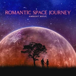 Romantic Space Journey: Ambient Space Music to Discover Softness of the Soul, Deep Relaxation, Peaceful Rest, Stress Relief, Beautiful Dreaming - Galactic Space Radio