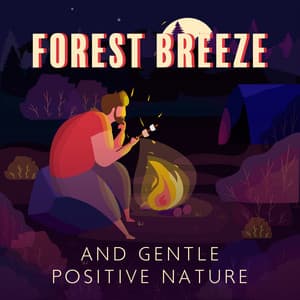 Forest Breeze and Gentle Positive Nature: Meditative Peace by the Campfire, Relaxing Outdoor - Relaxation Music Guru