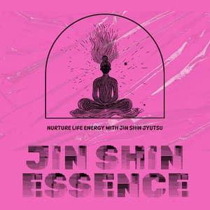 Nurture Life Energy with Jin Shin Jyutsu - Jin Shin Essence
