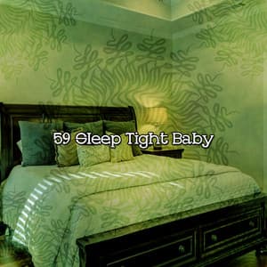 59 Sleep Tight Baby - Sleeping Music
