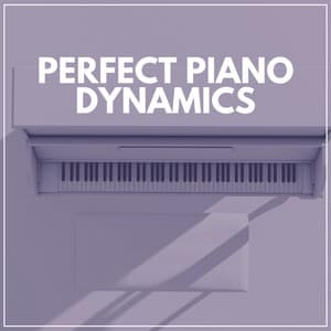 Perfect Piano Dynamics - Calm Piano