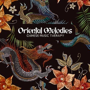 Oriental Melodies: Chinese Music Therapy. Regain Harmony, Relieve Stress, Reduce Anxiety. Meditation & Relaxation with Flute, Guzheng, Nature Sounds - Therapeutic Music Zone