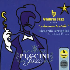 Umbria Jazz Presents: E lucevan le stelle - Puccini Jazz - Riccardo Arrighini