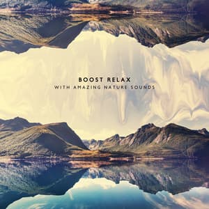 Boost Relax with Amazing Nature Sounds - Olivia Mood