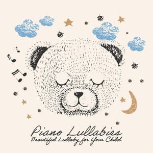 Piano Lullabies: Beautiful Lullaby for Your Child, Fall Asleep Quickly, Peaceful Melodies, Help Your Baby Sleep Deeply - Baby Sleep Lullaby Academy