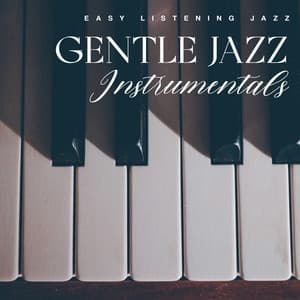 Gentle Jazz Instrumentals - Easy Listening Jazz