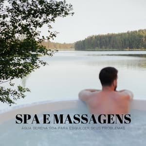 Spa E Massagens: Água Serena Soa Para Esquecer Seus Problemas - Calma