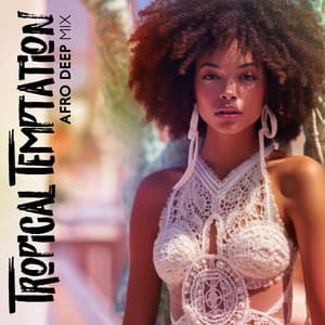 Tropical Temptation: Afro Deep Mix, Ibiza Tropical Deep House Beats, Beach Bar del Mar - Lounge Ibiza