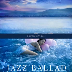Dreamy Rhythms: Soothe Your Soul - Jazz Ballad