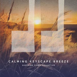 Calming Keyscape Breeze - Soothing Piano Collective