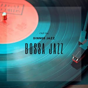 Bossa Jazz - Chill Out Dinner Jazz
